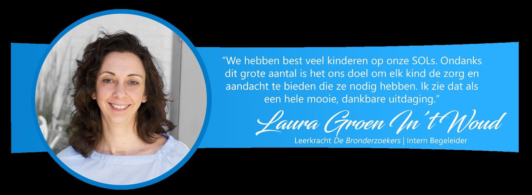 Laura Groen In 't Woud van SOL De Bron in Hendrik-Ido-Ambacht deelt haar visie op de zorg voor kinderen op school. Laura Groen In 't Woud van SOL De Bron in Hendrik-Ido-Ambacht deelt haar visie op de zorg voor kinderen op school.