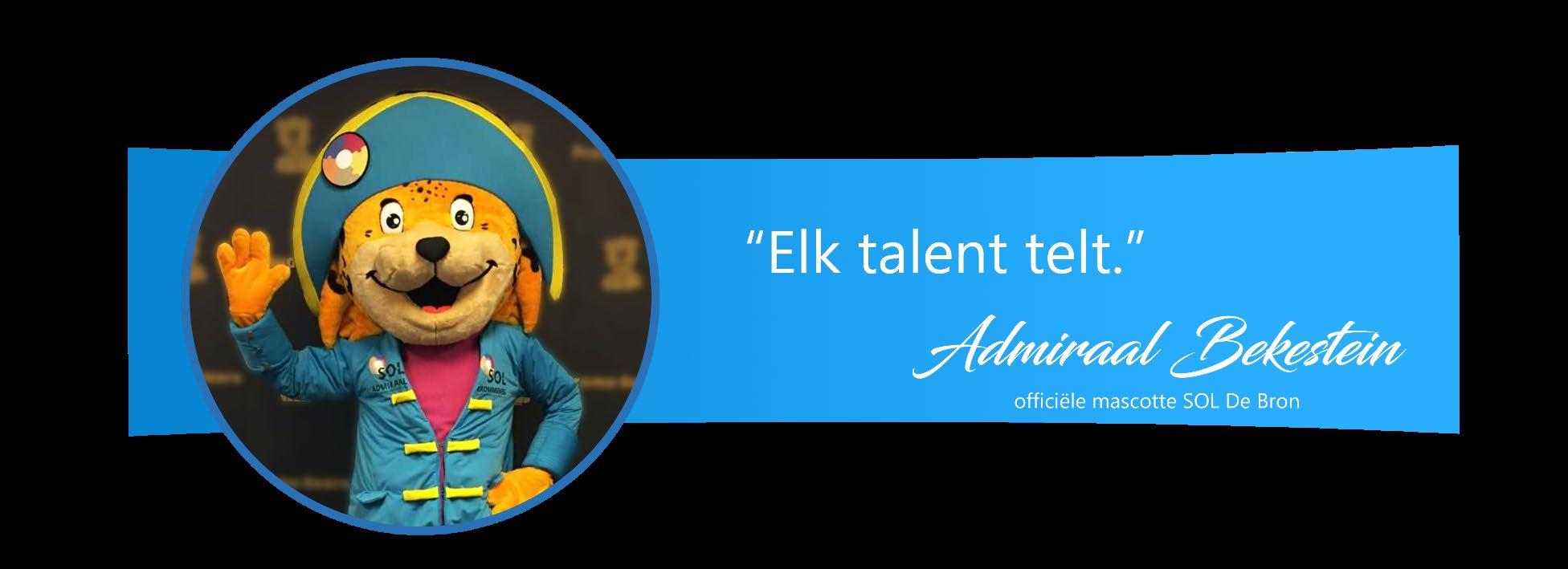 Mascotte Admiraal Bekestein van SOL De Bron in Hendrik-Ido-Ambacht met de slogan "Elk talent telt." Mascotte Admiraal Bekestein van SOL De Bron in Hendrik-Ido-Ambacht met de slogan "Elk talent telt."